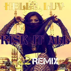 Helly Luv - Risk It All (G2 Remix) *FREE DOWNLOAD*