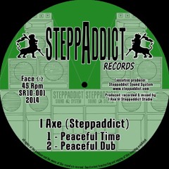 I Axe (Steppaddict) - Peaceful Time + Peaceful Dub (EXTRACT) • Steppaddict Records