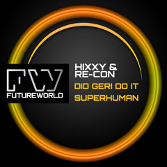 HIXXY & RE-CON - DID GERI DO IT / SUPERHUMAN - OUT NOW @ BEATPORT