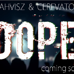 Lahvisz & Cerevatov - Dope (Available April 5)