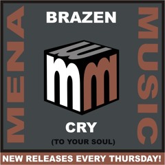 Brazen - Cry ( to your soul)Full club mix