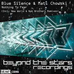 Blue Silence & Matt Chowski - Nothing To Fear (New World Remix) [BTS]