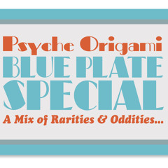 Psyche Origami - Blue Plate Special: Rarities and Oddities mixed by DJ Dainja