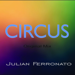 Julian Ferronato - Circus (Original Mix) [FREE]