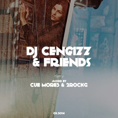 DJ CENGIZZ x FRIENDS - CHAPTER 4 /  MIXED BY CUE MORES & 2ROCKG
