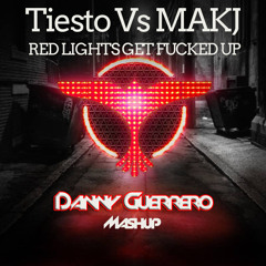 Tiesto Vs MAKJ - Red Lights Get Fucked Up (Danny Guerrero MashUp)