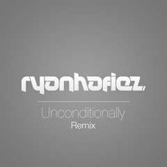Unconditionally (Ryan Hafiez Remix)