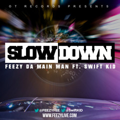 Feezy Da Main Man ft. Swift Kid - Slow Down