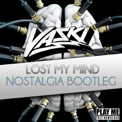Vaski - Lost My Mind (Nostalgia Bootleg)