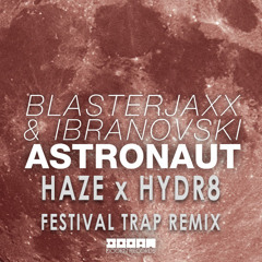 Astronaut (Haze ✖ HYDR8 Festival Trap Remix)