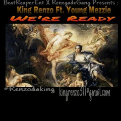 King Renzo Ft. Young Mezzie - We're Ready (Prod. Bathsalty)