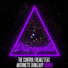 The Control Freakz Feat. Antoinette Dunleavy - Higher (Ted Nilsson Vocal Mix)