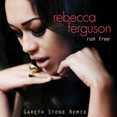 Rebecca Ferguson - Run Free (Gareth Stone Remix)
