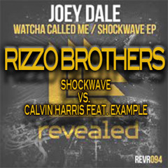 We'll Be Coming Shockwave (Rizzo Brothers Bootleg) Joey Dale vs. Calvin Harris Feat. Example