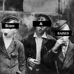 Born & Raised (beat by ThoVoBeatz)