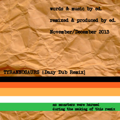 Tyrannosaurs [ Dazy Dub Remix ]