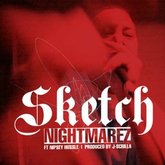 SKETCH & NIPSEY HUSSLE | NIGHTMARES