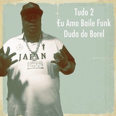 Mc Duda do Borel - Só Os Loucos Sabem (Eu Amo Baile Funk)