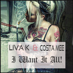 LIVA K & COSTA MEE  - I WANT IT ALL! (ORIGINAL MIX) FREE DOWNLOAD EXCLUSIVE FROM TIEFBLAU RECORDS