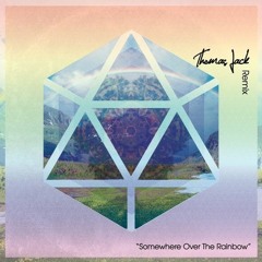Somewhere Over The Rainbow (Thomas Jack Remix) [Free Download]