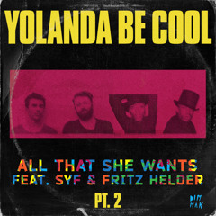 Yolanda Be Cool - All That She Wants (feat. SYF & Fritz Helder) [Wordlife Remix] [FREE DOWNLOAD]
