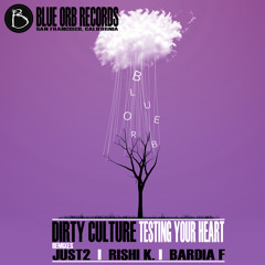 Dirty Culture - Testing Your Heart (Rishi K. & Bardia F Remix)