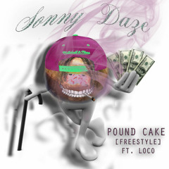 [Sonny Daze] Pound Cake Ft Loco