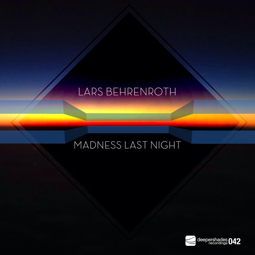 Lars Behrenroth "Madness Last Night" Deeper Shades Recordings