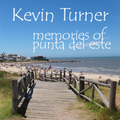 Kevin Turner - Memories of Punta del Este