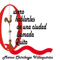 Quiero hablarles de una ciudad llamada Quito Marzo 6, 2014