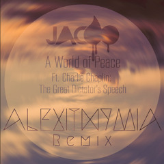 Jacoo - A World of Peace ft. Charlie Chaplin (Alexithymia Remix)