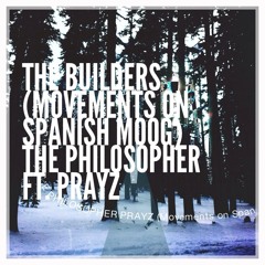 The builders(movements on spanish moog) ft. PRAYZ