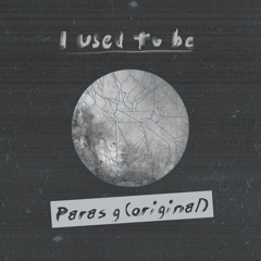 Paras - I Used To Be (Original Mix)