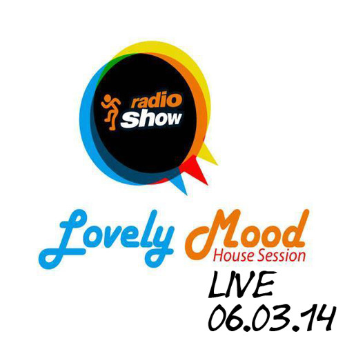 Lovely Mood House Session Live 06.03.2014