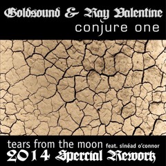 Conjure One - Tears From The Moon( Goldsound & Ray Valentine 2014 Special Rework)Cut