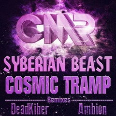 Syberian Beast - Cosmic Tramp (DeadKiber Remix) [CMR Records]