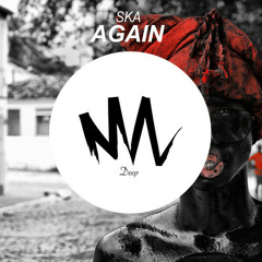 SKA - AGAIN (ORIGINAL MIX) ON BEATPORT DEEP HOUSE CHART!