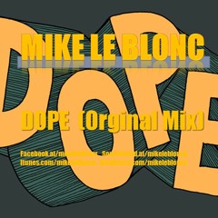 Mike le Blonc - DOPE (Orginal Mix)FREE DOWNLOAD!!