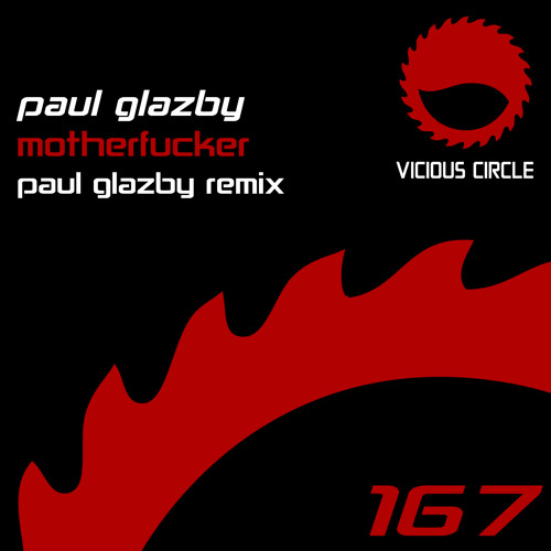 Paul Glazby - Motherfucker (Now Thats What I Call A Paul Glazby Remix ) (Vicious Circle)