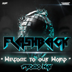 FLASHBACK - WELCOME TO OUR WORLD [FREE DOWNLOAD IN "BUY"]