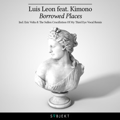 Luis Leon Ft. Kimono & Eric Volta - Borrowed Places EP