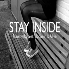 Stay Inside ft. Vladimir Is Alive
