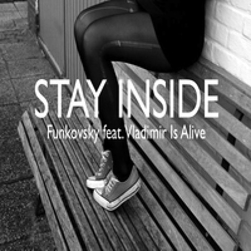 Stay Inside ft. Vladimir Is Alive