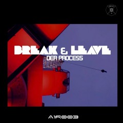 Break & Leave (original mix ) - Der Process - Abstrakt 11 records