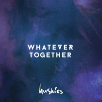 Huskies - Whatever Together