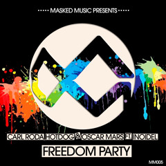 Carl Roda, Hotdog & Oscar Mars Ft. Inoidel - Freedom Party (Original Mix)