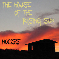 The House Of The Rising Sun (Nocss Remix)