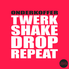 Onderkoffer - Twerk Shake Drop Repeat