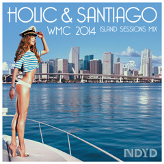 Holic & Santiago - WMC 2014 Island Sessions Mix