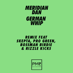 German Whip (Remix) Feat Skepta, Pro Green, Bossman Birdie & Rizzle Kicks